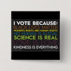 I Vote Because... Kindness Is Everything Button