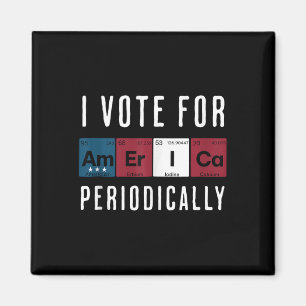 I Vote For America Periodically Election Tank Top Magnet