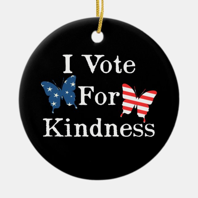 I Vote For Kindness Ceramic Ornament (Front)