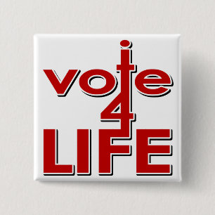 I Vote For Life 15 Cm Square Badge