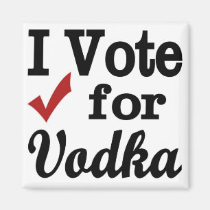 I Vote for Vodka Magnet