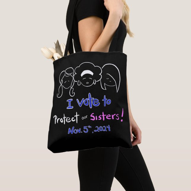 I Vote to Protect Our Sisters!  Tote (Close Up)