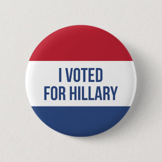I Voted For Hillary Election Button