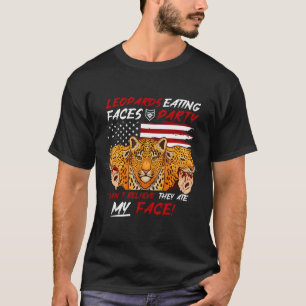 I Voted For Leopards Eating Faces Party Funny Trum T-Shirt