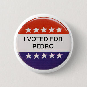 I voted for Pedro 6 Cm Round Badge