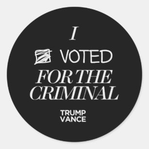 I Voted For The Criminal Grunge Style Sarcastic Tr Classic Round Sticker