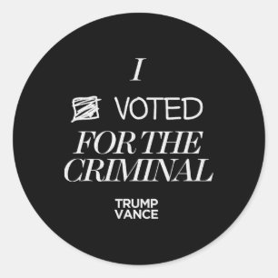 I Voted For The Criminal Grunge Style Sarcastic Tr Classic Round Sticker