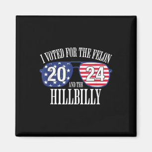 I Voted For The Felon And The Hillbilly 2024 Magnet