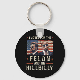 I Voted For The Felon And The Hillbilly 2024 Trump Key Ring