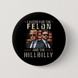 I Voted For The Felon And The Hillbilly Trump 2024 6 Cm Round Badge