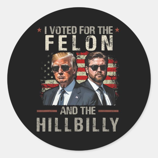 I Voted For The Felon And The Hillbilly Trump 2024 Classic Round Sticker (Front)