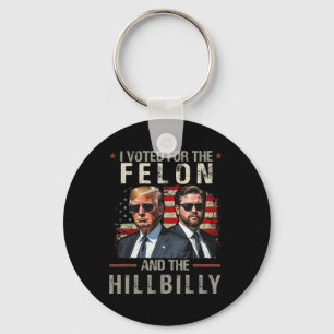 I Voted For The Felon And The Hillbilly Trump 2024 Key Ring