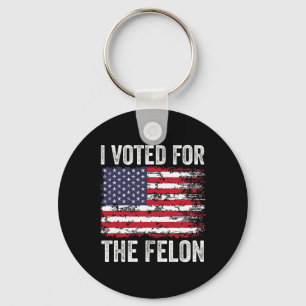 I Voted For The Felon; Funny Republican Trump 2024 Key Ring