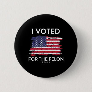 I Voted For The Felon Trump Usa Flag  6 Cm Round Badge