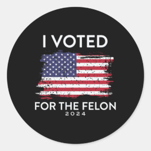 I Voted For The Felon Trump Usa Flag  Classic Round Sticker