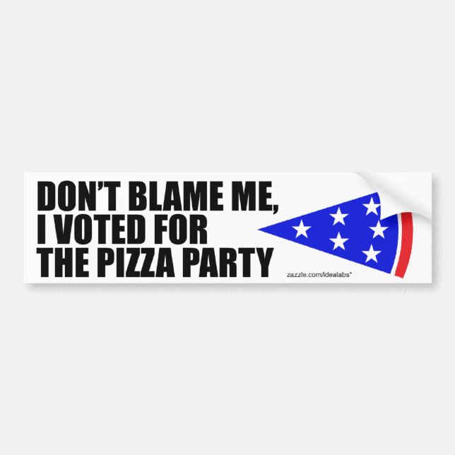 I Voted For The Pizza Party bumper sticker (white) (Front)