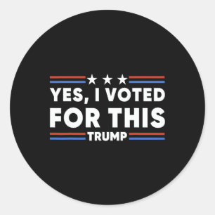 I Voted For This Classic Round Sticker