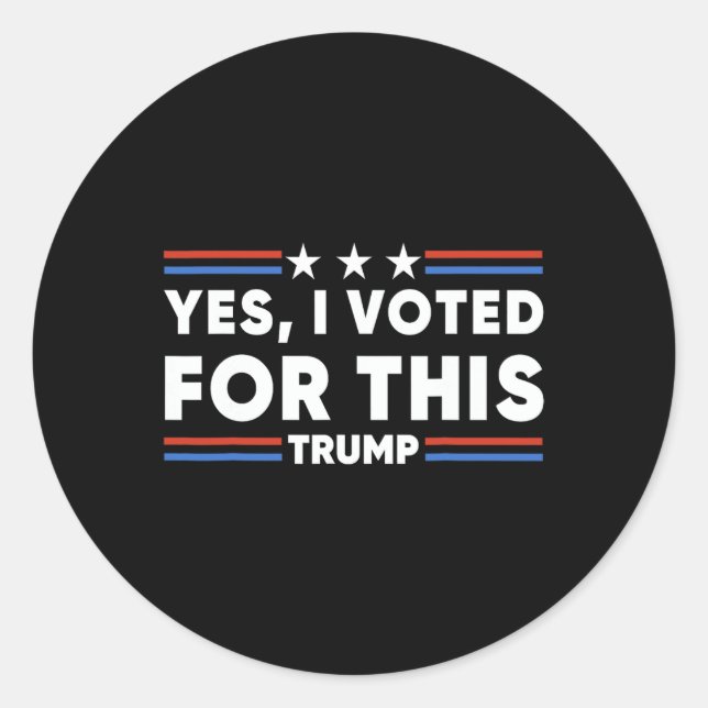I Voted For This  Classic Round Sticker (Front)