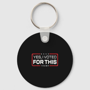 I Voted For This - Trump Retro Funny Yes I Voted F Key Ring