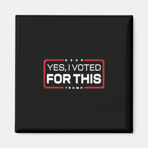 I Voted For This - Trump Retro Funny Yes I Voted F Magnet