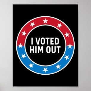 I Voted Him Out Anti Trump Red White And Blue Voti Poster