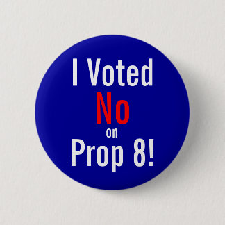 I Voted, No, on, Prop 8! 6 Cm Round Badge