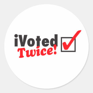 I Voted Twice Funny Election Joke Presidential Classic Round Sticker
