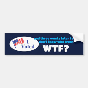 I Voted WTF? Bumper Sticker