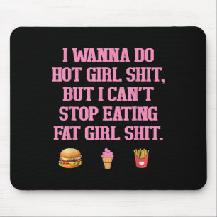 I W Do Hot Girl , But I Can't Stop Funny Design  Mouse Pad