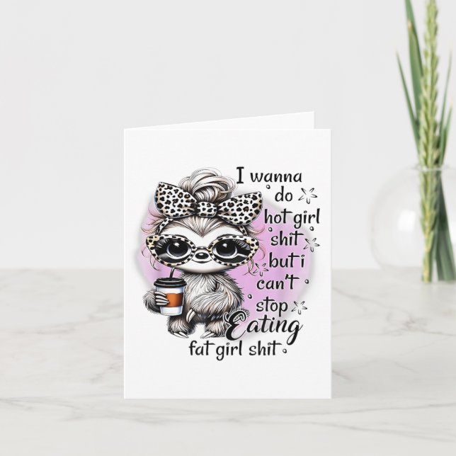 I W Do Hot Girl I Can't Stop Eating Fat Girl  Card (Front)