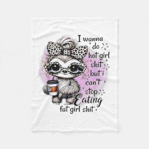 I W Do Hot Girl I Can't Stop Eating Fat Girl  Fleece Blanket
