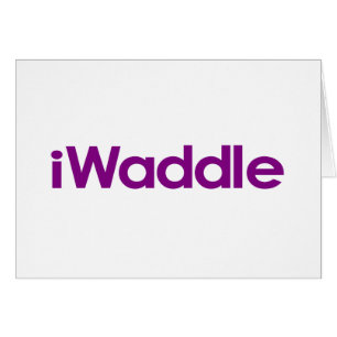 I Waddle