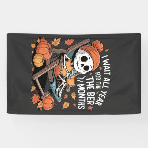 I Wait All Year for the Ber Months Spooky Skeleton Banner