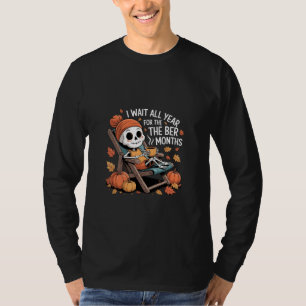 I Wait All Year for the Ber Months Spooky Skeleton T-Shirt