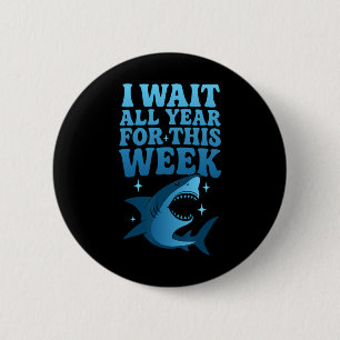 I Wait All Year For This Week Funny Shark Ocean An 6 Cm Round Badge