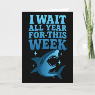 I Wait All Year For This Week Funny Shark Ocean An Card