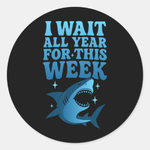 I Wait All Year For This Week Funny Shark Ocean An Classic Round Sticker