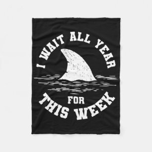 I Wait All Year For This Week Funny Shark Ocean An Fleece Blanket