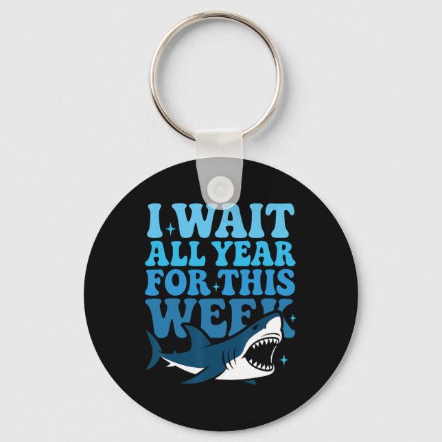 I Wait All Year For This Week Funny Shark Ocean An Key Ring (Front)