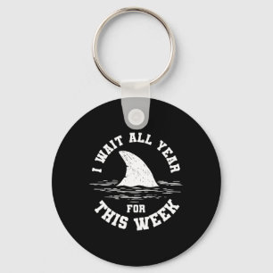 I Wait All Year For This Week Funny Shark Ocean An Key Ring