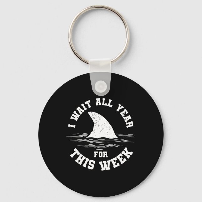 I Wait All Year For This Week Funny Shark Ocean An Key Ring (Front)