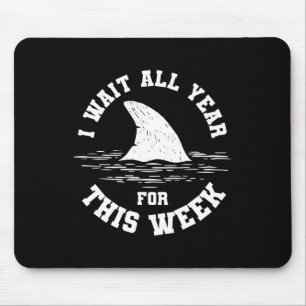 I Wait All Year For This Week Funny Shark Ocean An Mouse Pad