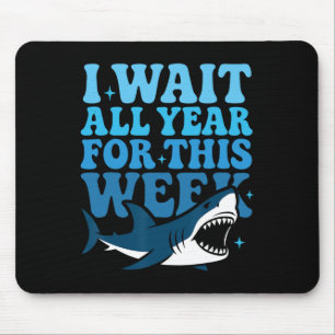I Wait All Year For This Week Funny Shark Ocean An Mouse Pad
