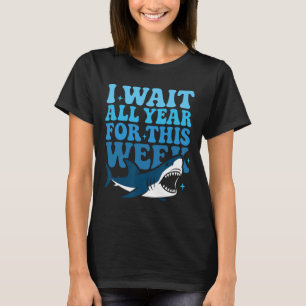 I Wait All Year For This Week Funny Shark Ocean An T-Shirt