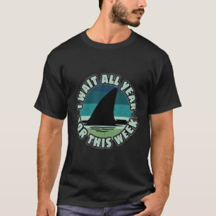 I Wait All Year For This Week Shark Shirt Lover Re