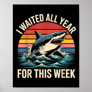 I Waited All Year For This Week - Shark Lover Ocea Poster