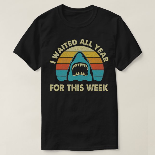 I Waited All Year For This Week  Shark Lover Ocean T-Shirt (Design Front)