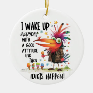 I WAKE UP EVERYDAY WITH A GOOD ATTITUDE CERAMIC ORNAMENT