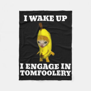 I Wake Up I Engage In Tomfoolery Cat Meme Fleece Blanket