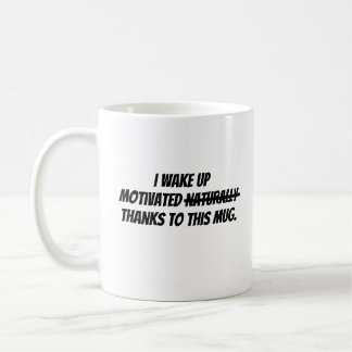 I wake up motivated coffee mug